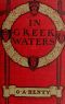 [Gutenberg 42276] • In Greek Waters: A Story of the Grecian War of Independence